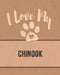 I Love My Chinook: Keep Track of Your Dog's Life, Vet, Health, Medical, Vaccinations and More for the Pet You Love by Mike Dogs