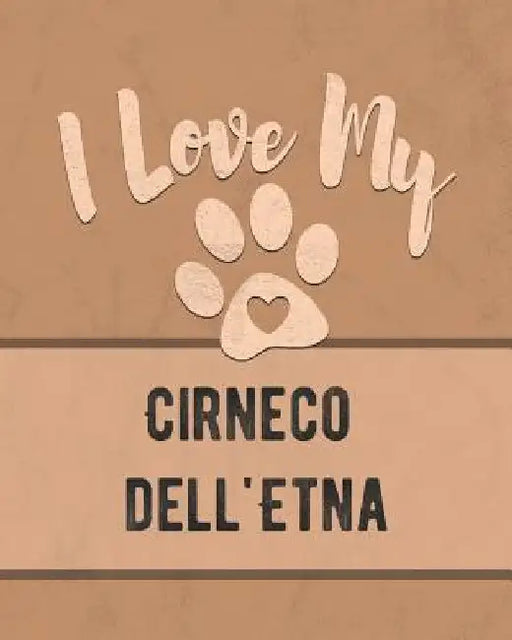 I Love My Cirneco dell'Etna: Keep Track of Your Dog's Life, Vet, Health, Medical, Vaccinations and More for the Pet You Love by Mike Dogs
