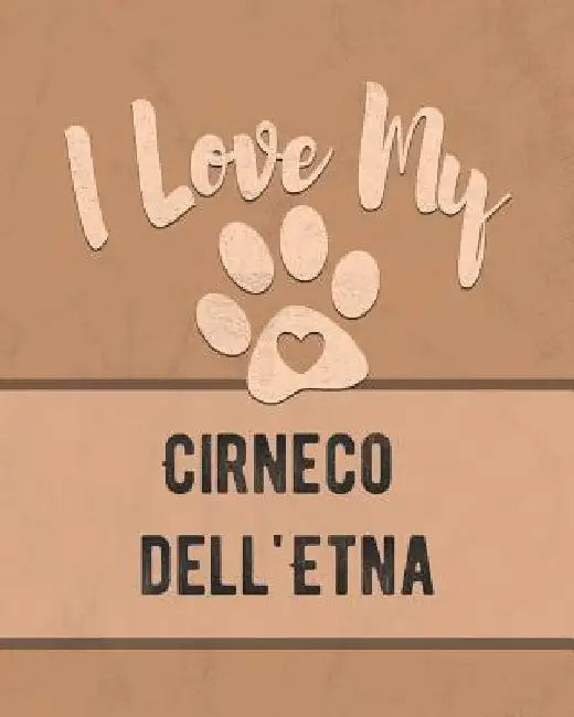 I Love My Cirneco dell'Etna: Keep Track of Your Dog's Life, Vet, Health, Medical, Vaccinations and More for the Pet You Love by Mike Dogs