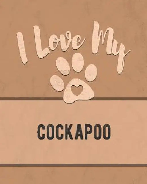 I Love My Cockapoo: Keep Track of Your Dog's Life, Vet, Health, Medical, Vaccinations and More for the Pet You Love by Mike Dogs