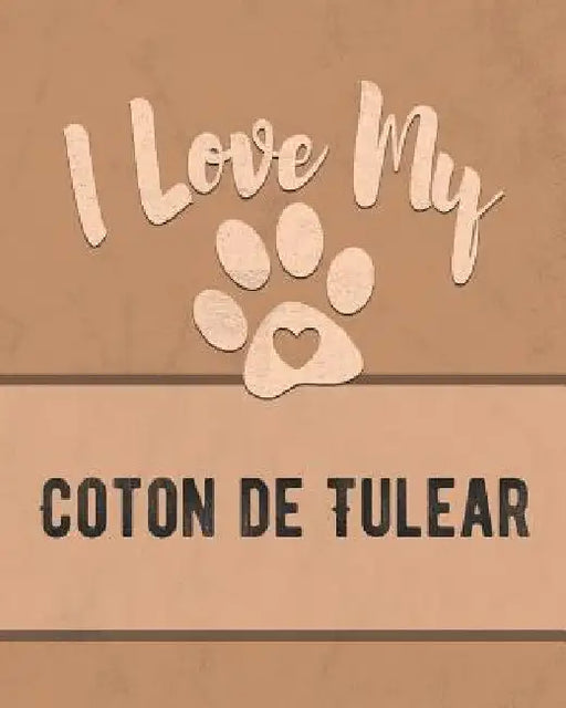 I Love My Coton de Tulear: Keep Track of Your Dog's Life, Vet, Health, Medical, Vaccinations and More for the Pet You Love by Mike Dogs