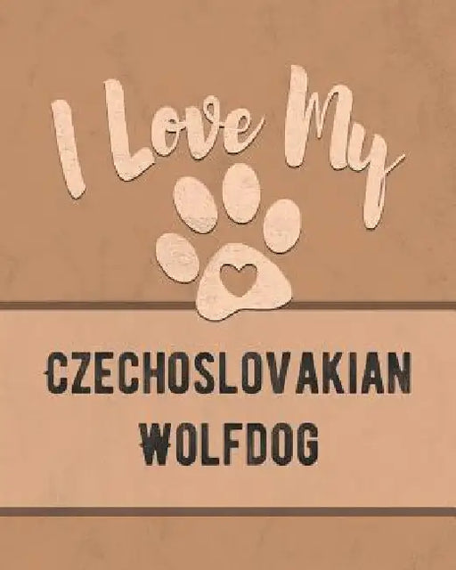 I Love My Czechoslovakian Wolfdog: Keep Track of Your Dog's Life, Vet, Health, Medical, Vaccinations and More for the Pet You Love by Mike Dogs