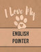 I Love My English Pointer: Keep Track of Your Dog's Life, Vet, Health, Medical, Vaccinations and More for the Pet You Love by Mike Dogs
