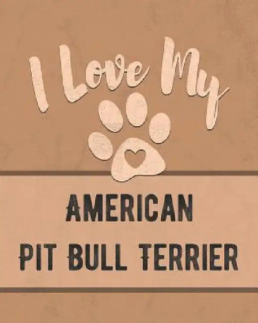 I Love My American Pit Bull Terrier: Keep Track of Your Dog's Life, Vet, Health, Medical, Vaccinations and More for the Pet You Love by Mike Dogs
