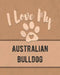 I Love My Australian Bulldog: Keep Track of Your Dog's Life, Vet, Health, Medical, Vaccinations and More for the Pet You Love by Mike Dogs
