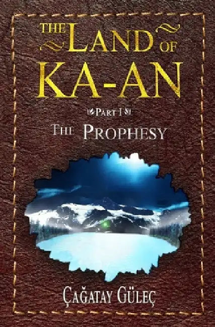 The Land Of KA-AN: The Prophesy by Dylan Clements