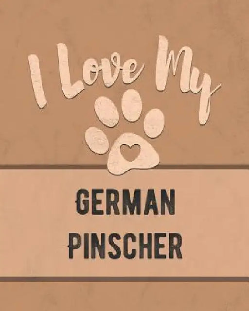 I Love My German Pinscher: For the Pet You Love, Track Vet, Health, Medical, Vaccinations and More in this Book by Mike Dogs