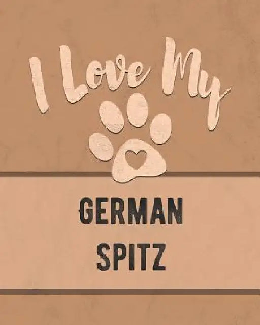 I Love My German Spitz: For the Pet You Love, Track Vet, Health, Medical, Vaccinations and More in this Book by Mike Dogs
