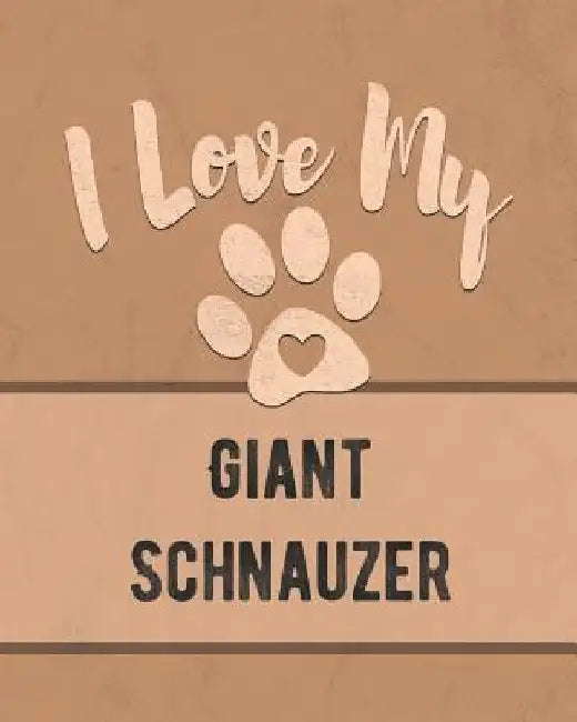 I Love My Giant Schnauzer: For the Pet You Love, Track Vet, Health, Medical, Vaccinations and More in this Book by Mike Dogs