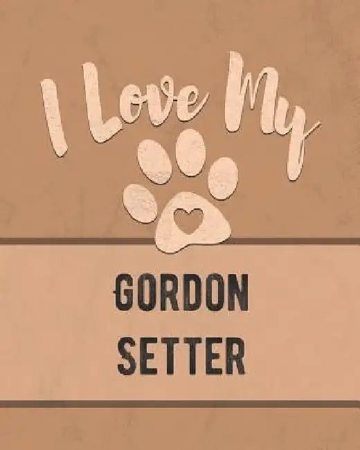 I Love My Gordon Setter: For the Pet You Love, Track Vet, Health, Medical, Vaccinations and More in this Book by Mike Dogs