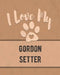 I Love My Gordon Setter: For the Pet You Love, Track Vet, Health, Medical, Vaccinations and More in this Book by Mike Dogs