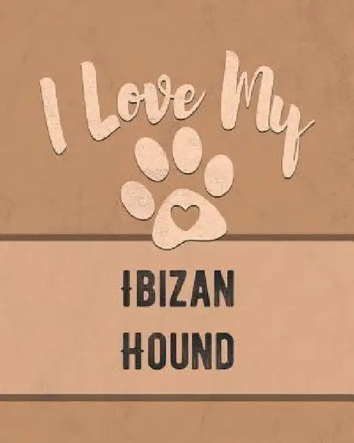 I Love My Ibizan Hound: For the Pet You Love, Track Vet, Health, Medical, Vaccinations and More in this Book by Mike Dogs