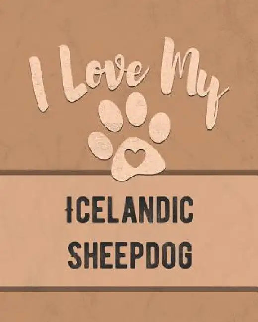 I Love My Icelandic Sheepdog: For the Pet You Love, Track Vet, Health, Medical, Vaccinations and More in this Book by Mike Dogs
