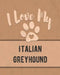 I Love My Italian Greyhound: For the Pet You Love, Track Vet, Health, Medical, Vaccinations and More in this Book by Mike Dogs