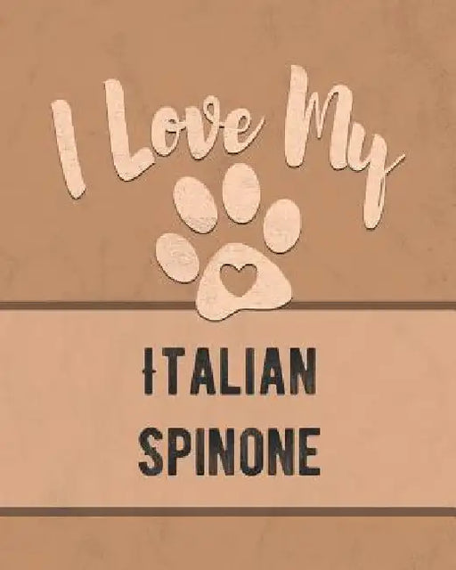 I Love My Italian Spinone: For the Pet You Love, Track Vet, Health, Medical, Vaccinations and More in this Book by Mike Dogs