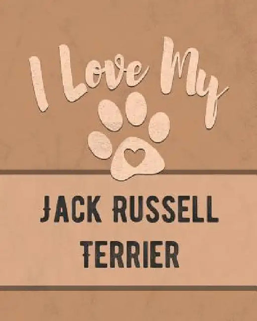 I Love My Jack Russell Terrier: For the Pet You Love, Track Vet, Health, Medical, Vaccinations and More in this Book by Mike Dogs
