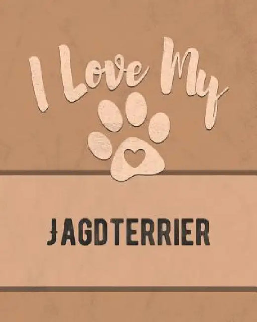 I Love My Jagdterrier: For the Pet You Love, Track Vet, Health, Medical, Vaccinations and More in this Book by Mike Dogs