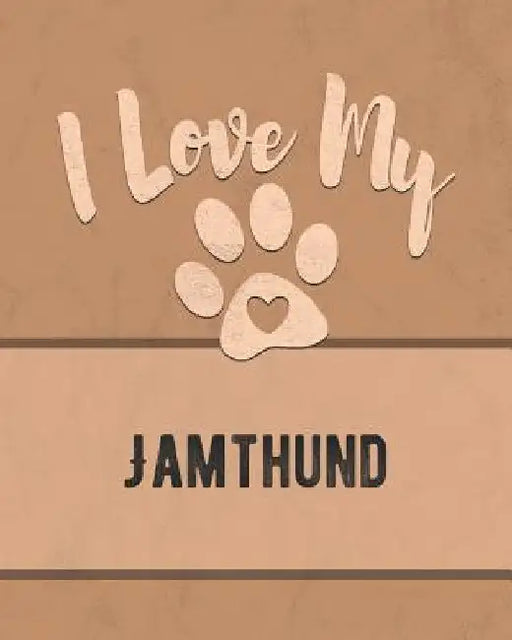 I Love My Jamthund: For the Pet You Love, Track Vet, Health, Medical, Vaccinations and More in this Book by Mike Dogs