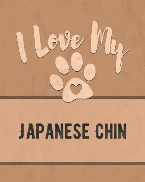 I Love My Japanese Chin: For the Pet You Love, Track Vet, Health, Medical, Vaccinations and More in this Book by Mike Dogs