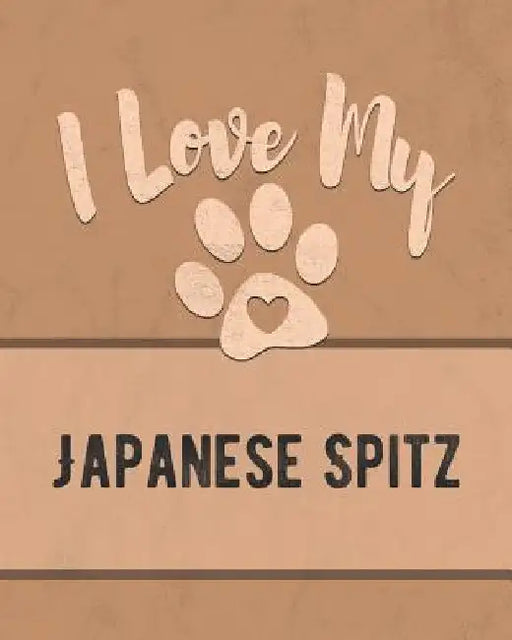 I Love My Japanese Spitz: For the Pet You Love, Track Vet, Health, Medical, Vaccinations and More in this Book by Mike Dogs