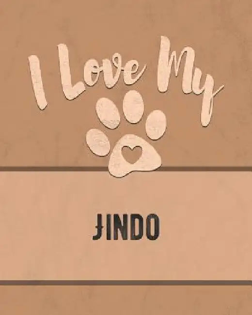 I Love My Jindo: For the Pet You Love, Track Vet, Health, Medical, Vaccinations and More in this Book by Mike Dogs