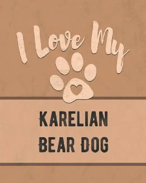 I Love My Karelian Bear Dog: For the Pet You Love, Track Vet, Health, Medical, Vaccinations and More in this Book by Mike Dogs