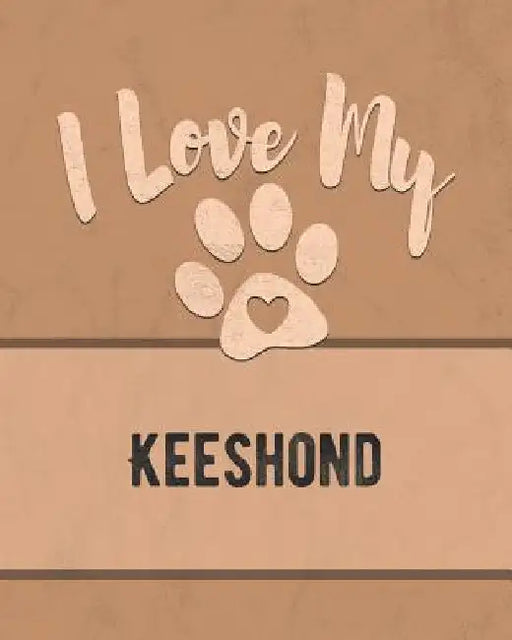 I Love My Keeshond: For the Pet You Love, Track Vet, Health, Medical, Vaccinations and More in this Book by Mike Dogs