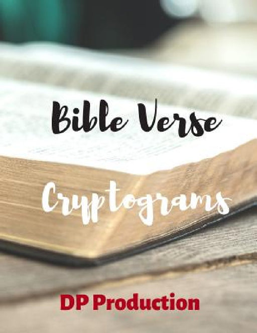 Bible Verse Cryptograms: Cryptogram For King James Version of the Bible by Dp Production
