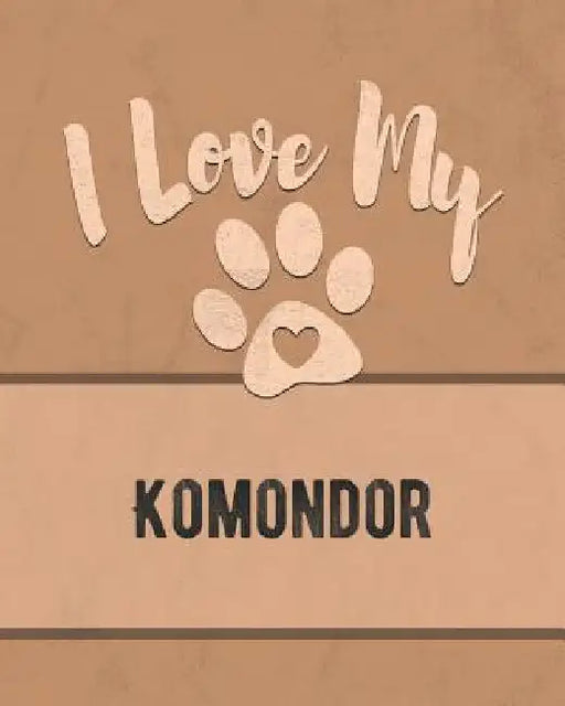I Love My Komondor: For the Pet You Love, Track Vet, Health, Medical, Vaccinations and More in this Book by Mike Dogs