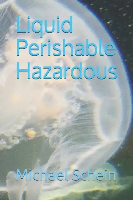 Liquid Perishable Hazardous by Michael Schein