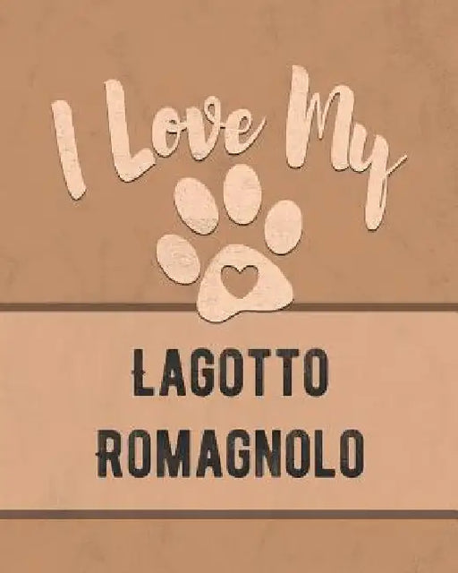 I Love My Lagotto Romagnolo: For the Pet You Love, Track Vet, Health, Medical, Vaccinations and More in this Book by Mike Dogs
