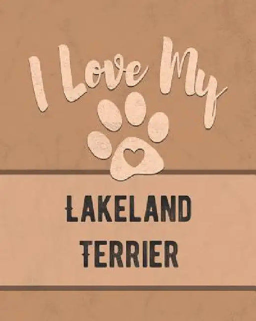 I Love My Lakeland Terrier: For the Pet You Love, Track Vet, Health, Medical, Vaccinations and More in this Book by Mike Dogs