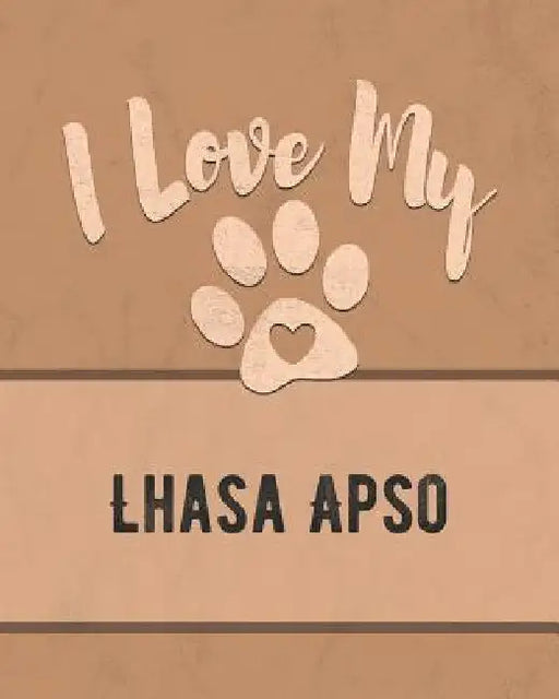 I Love My Lhasa Apso: For the Pet You Love, Track Vet, Health, Medical, Vaccinations and More in this Book by Mike Dogs