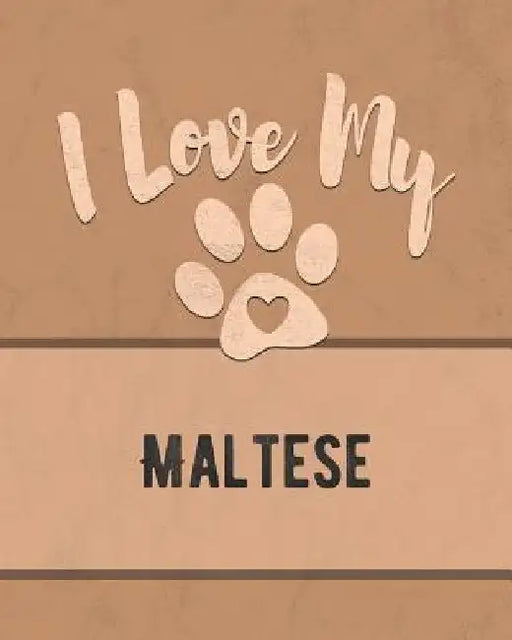 I Love My Maltese: For the Pet You Love, Track Vet, Health, Medical, Vaccinations and More in this Book by Mike Dogs