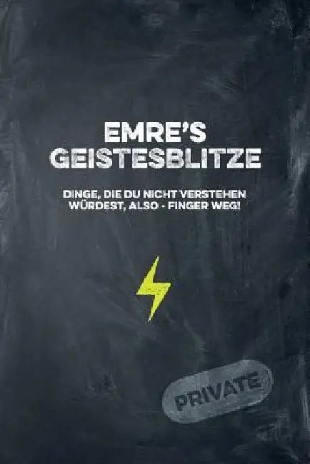 Emre's Geistesblitze - Dinge, die du nicht verstehen würdest, also - Finger weg! Private: Cooles Notizbuch ca. A5 für alle Männer 108 Seiten mit Punkt by Publishing, Coolmennotes