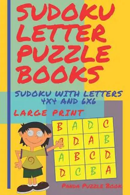 Sudoku Letter Puzzle Books - Sudoku With Letters 4x4 and 6x6 Large Print: Sudoku Books For Chil by Book