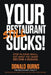 Your Restaurant STILL Sucks!: Stop playing small. Get what you want. Become a badass. by Donald Burns