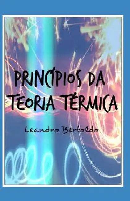 Princípios da Teoria Térmica by Bertoldo, Leandro