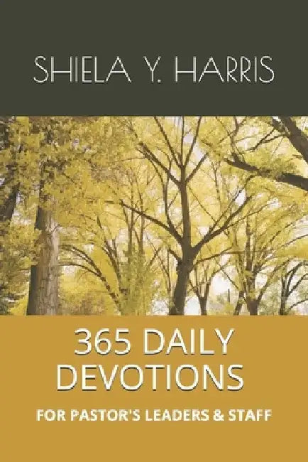 365 Daily Devotions for Pastor's, Leaders and Staff by Shiela Y. Harris