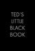 Ted's Little Black Book: The Perfect Dating Companion for a Handsome Man Named Ted. A secret place for names, phone numbers, and addresses. by Wingman Publishing