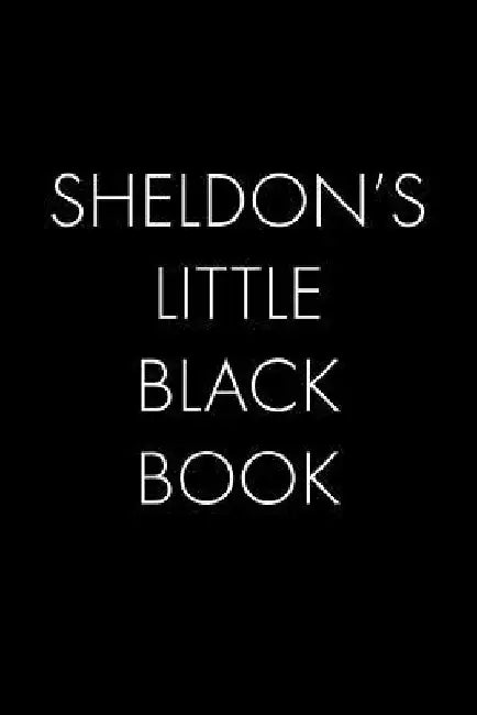 Sheldon's Little Black Book: The Perfect Dating Companion for a Handsome Man Named Sheldon. A secret place for names, phone numbers, and addresses. by Wingman Publishing