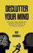 Declutter Your Mind: So as Not To Have Anxiety and Gain More Mindfulness of Who You Are by Increasing Your Self-Esteem! by Roy Rodmall