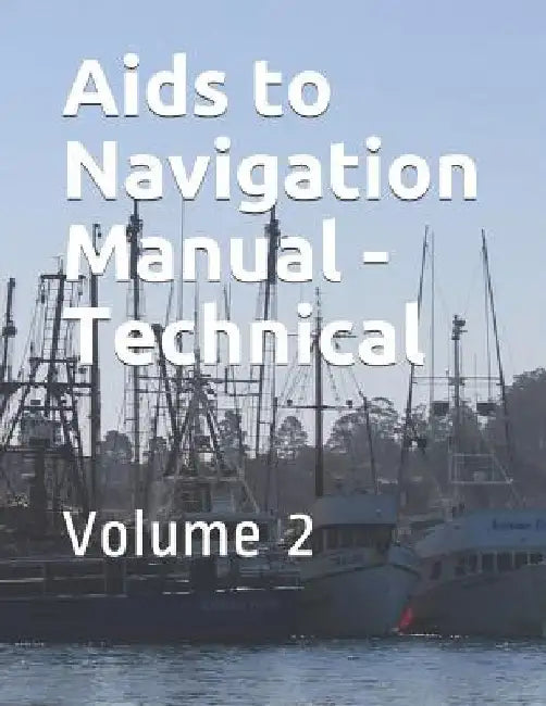 Aids to Navigation Manual - Technical: Volume 2 by Coast Guard