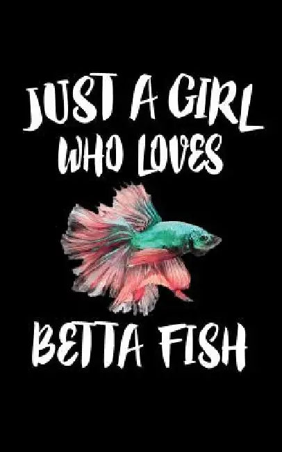Just A Girl Who Loves Betta Fish: Animal Nature Collection by Marko Marcus