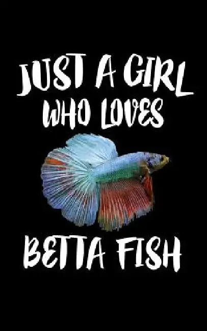 Just A Girl Who Loves Betta Fish: Animal Nature Collection by Marko Marcus