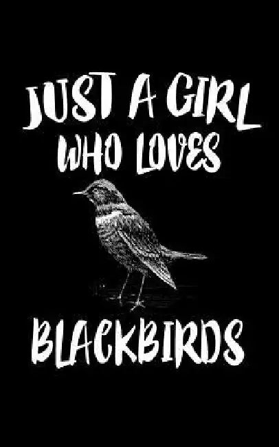 Just A Girl Who Loves Blackbirds: Animal Nature Collection by Marko Marcus
