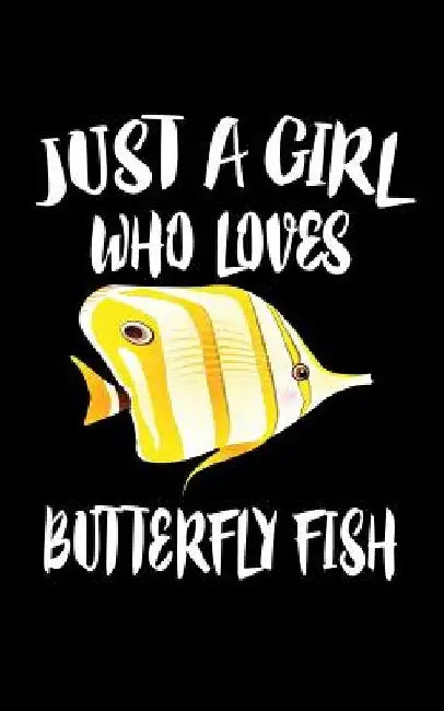 Just A Girl Who Loves Butterfly Fish: Animal Nature Collection by Marko Marcus