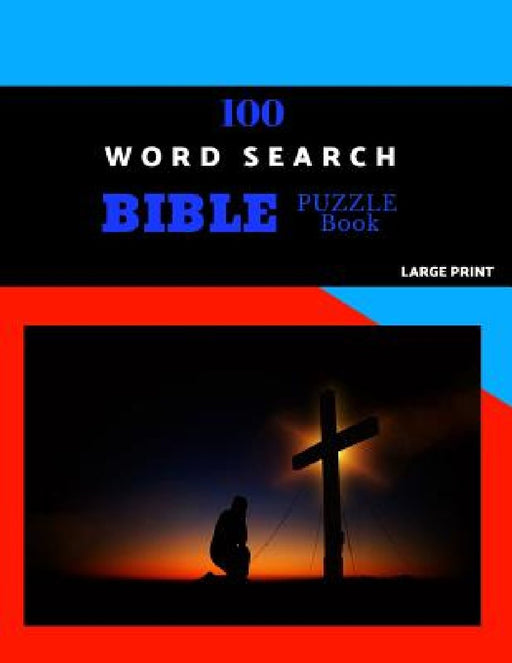 100 Word Search Bible Puzzle Book Large Print: Brain Challenging Bible Puzzles For Hours Of Fun by Persimmon Puzzles