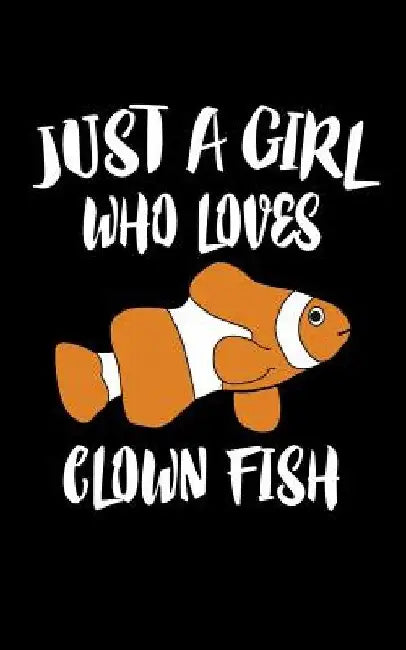 Just A Girl Who Loves Clown Fish: Animal Nature Collection by Marko Marcus