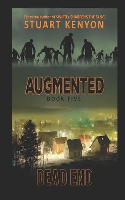 Dead End - Augmented book 5: A Post-Apocalyptic Zombie Series by Stuart Kenyon